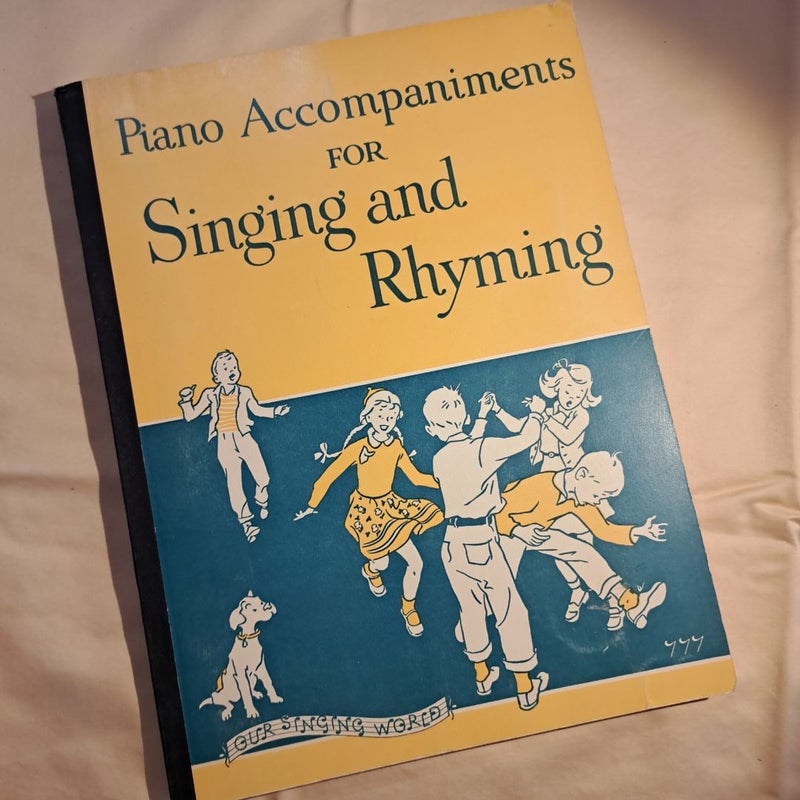 Singing and Rhyming; Piano Accompaniments for Singing and Rhyming