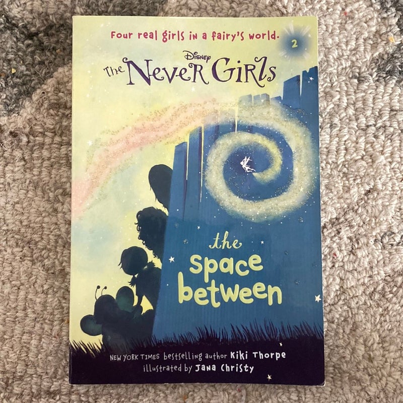 Never Girls #2: the Space Between (Disney: the Never Girls)