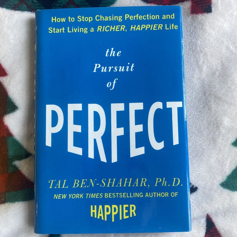 The Pursuit of Perfect: How to Stop Chasing Perfection and Start Living a Richer, Happier Life