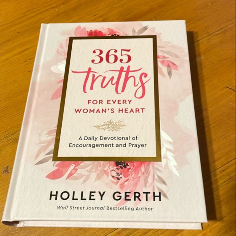 365 Truths for Every Woman's Heart by Holley Gerth