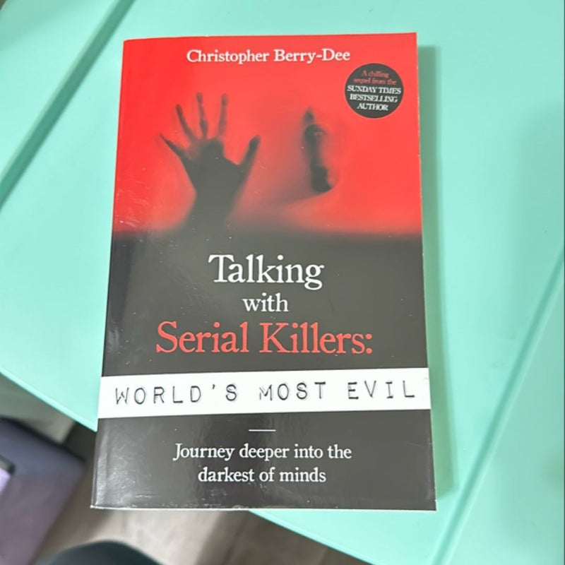 Talking with Serial Killers: World's Most Evil