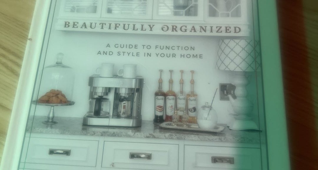 Beautifully Organized: A Guide to Function, Style & Home