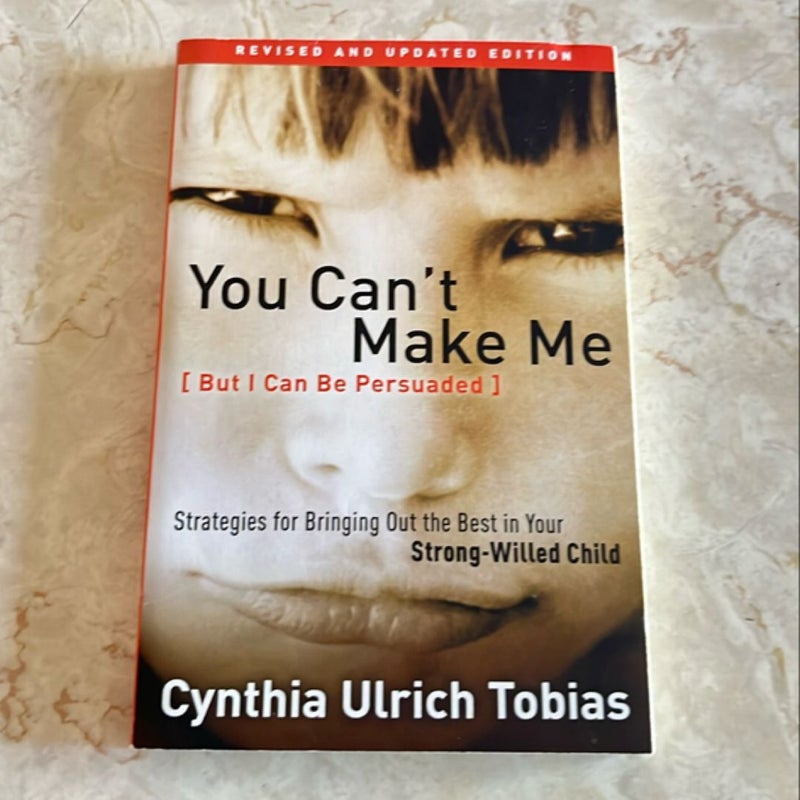 You Can't Make Me (but I Can Be Persuaded), Revised and Updated Edition