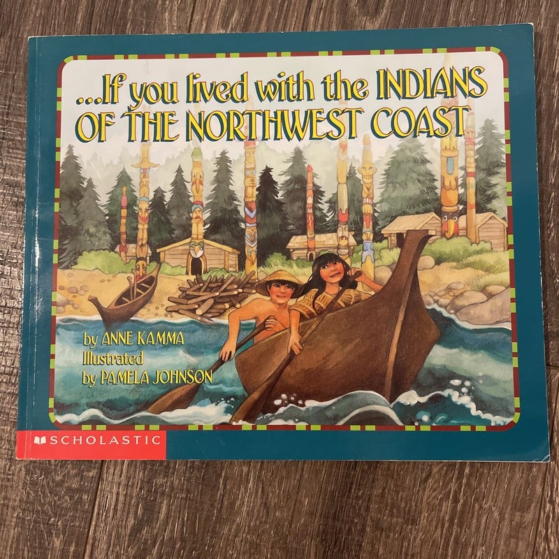 If You Lived with the Indians of the Northwest Coast