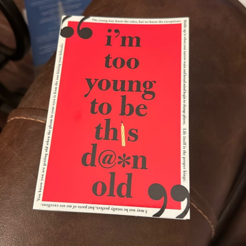I'm Too Young to Be This Damn Old