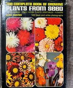 The complete book of growing plants from seed