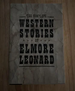 The Complete Western Stories of Elmore Leonard