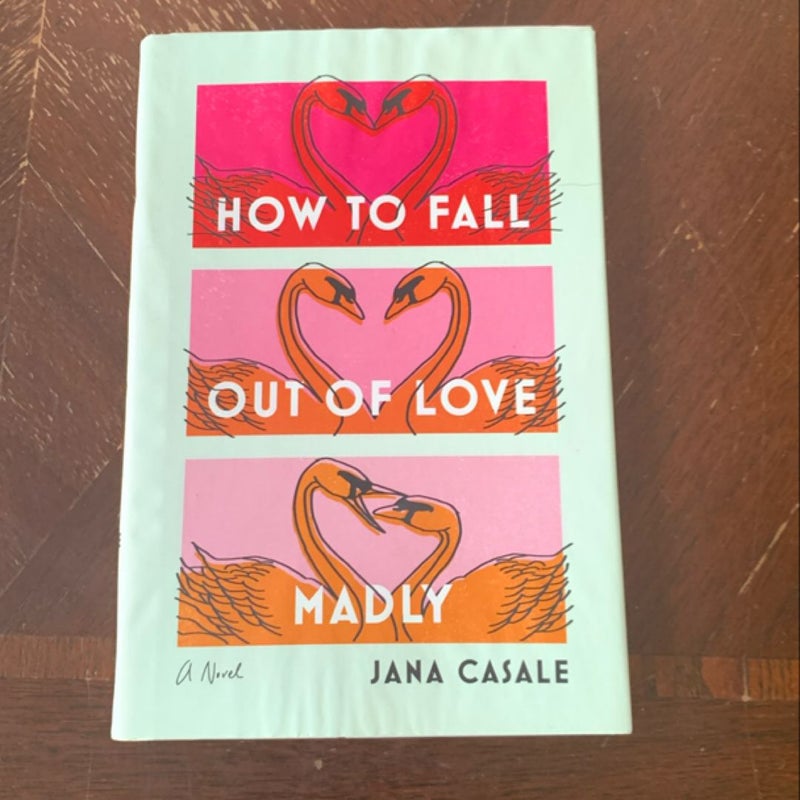 How to Fall Out of Love Madly