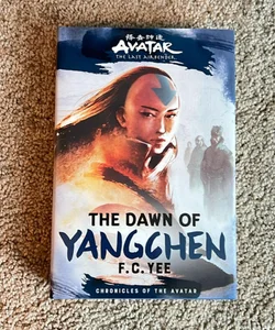 Avatar, the Last Airbender: the Dawn of Yangchen (Chronicles of the Avatar Book 3)