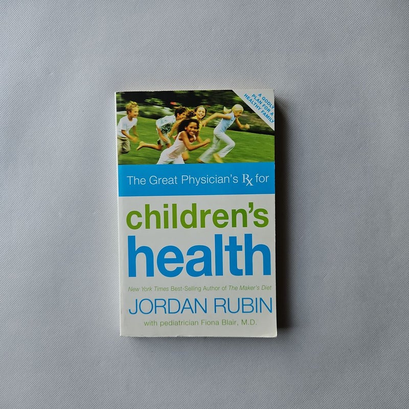 The Great Physician's Rx for Children's Health