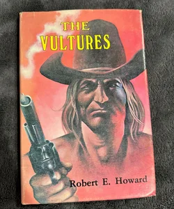 The Vultures by Robert E. Howard (First Edition)