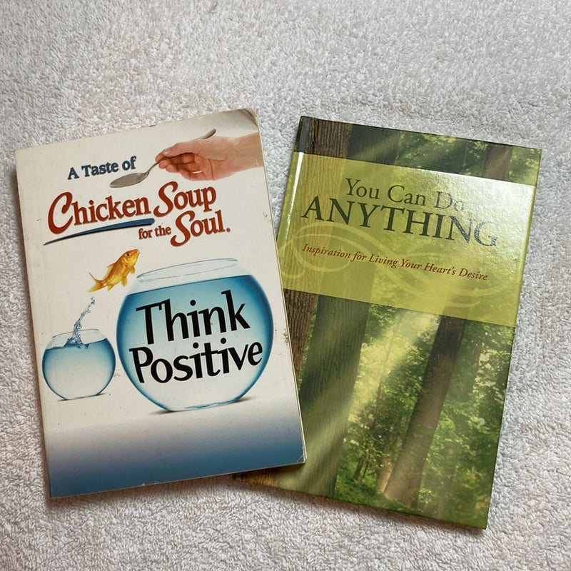 A taste of chicken soup for the soul think positive and you can do anything #76