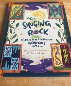 The Singing Rock and Other Brand-New Fairy Tales