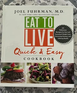 Eat to Live Quick and Easy Cookbook