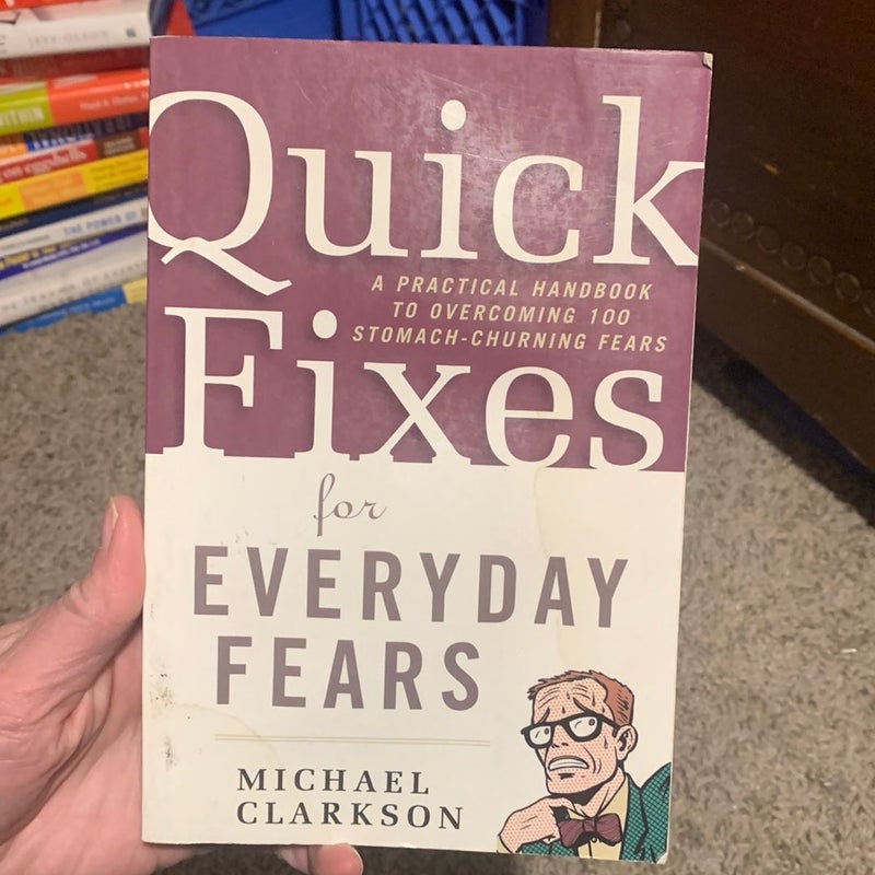 Quick Fixes for Everyday Fears