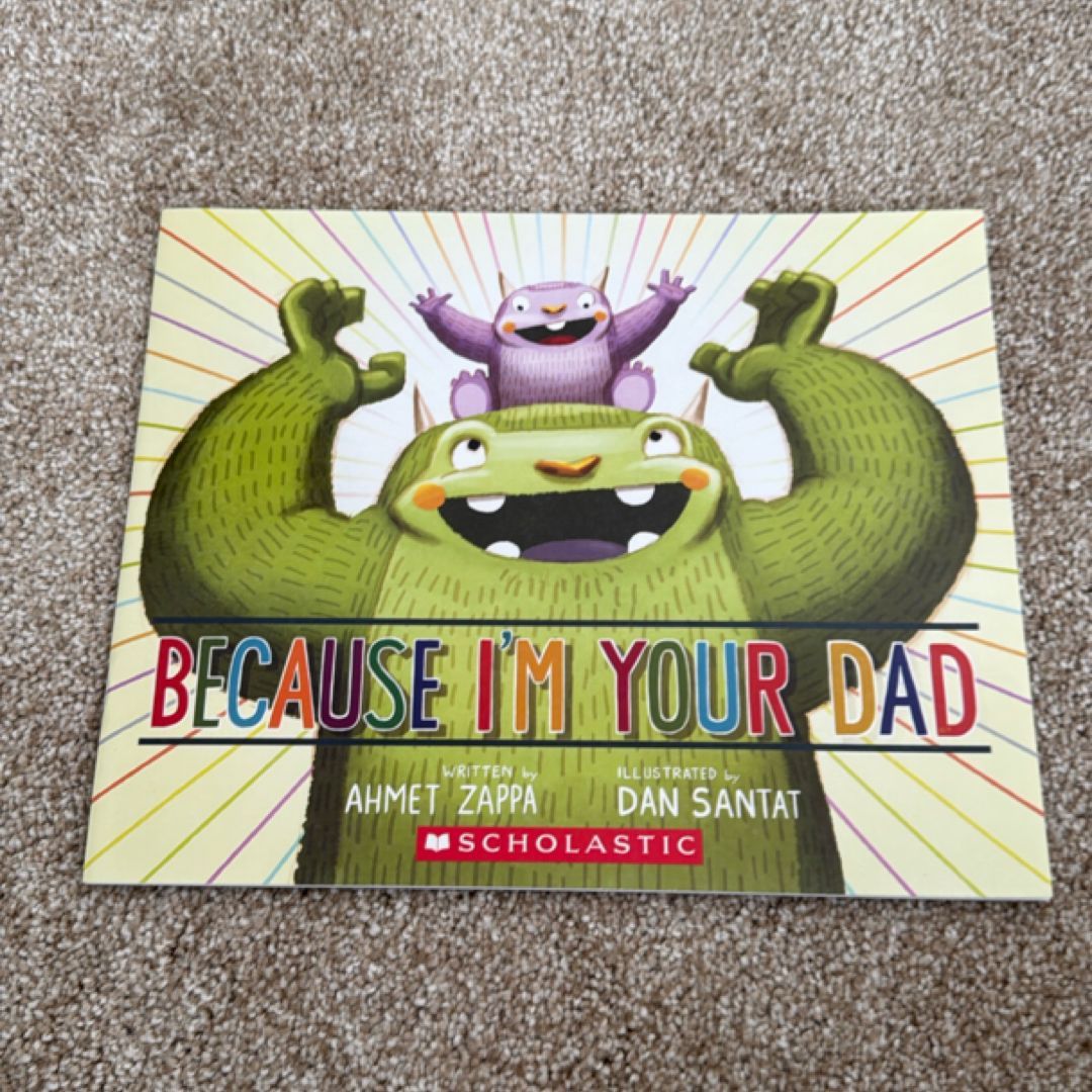 Because I’m your dad