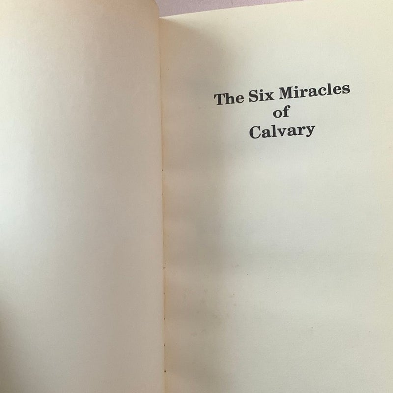 The Six Miracles of Calvary