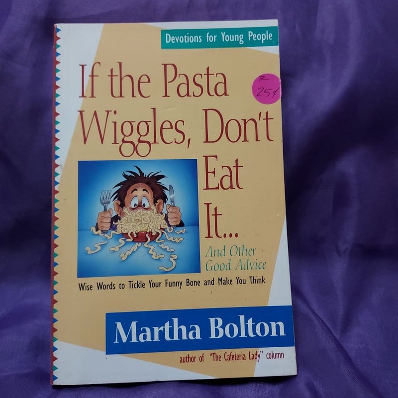 If the Pasta Wiggles, Don't Eat It!