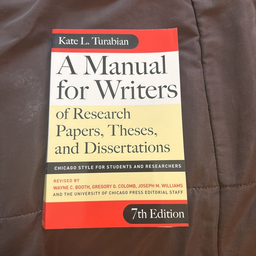 A Manual for Writers of Research Papers, Theses, and Dissertations by Kate  L. Turabian; Wayne C. Booth; Gregory G. Colomb; Joseph M. Williams,  Paperback