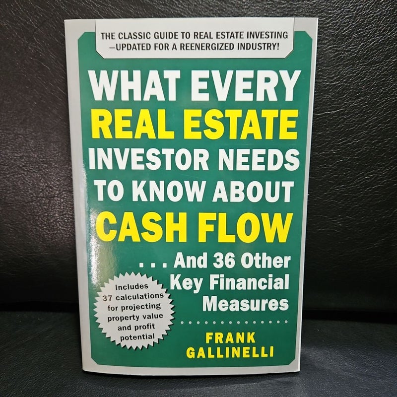 What Every Real Estate Investor Needs to Know about Cash Flow... and 36 Other Key Financial Measures, Updated Edition