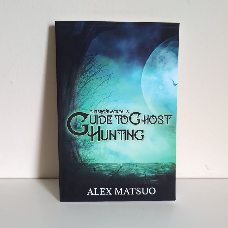 The Brave Mortal's Guide to Ghost Hunting