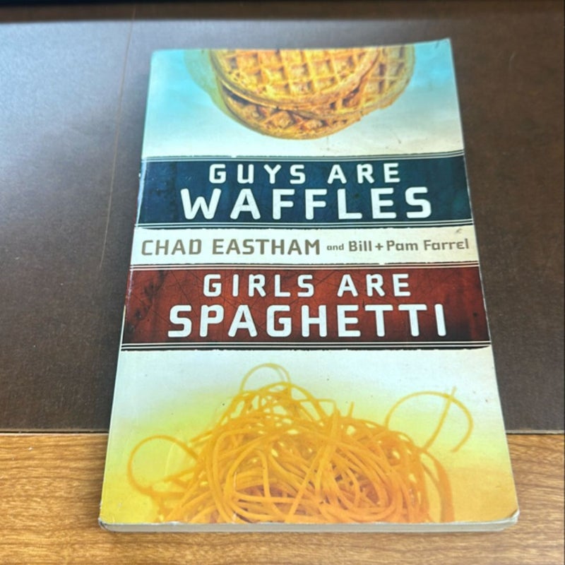 Guys Are Waffles, Girls Are Spaghetti