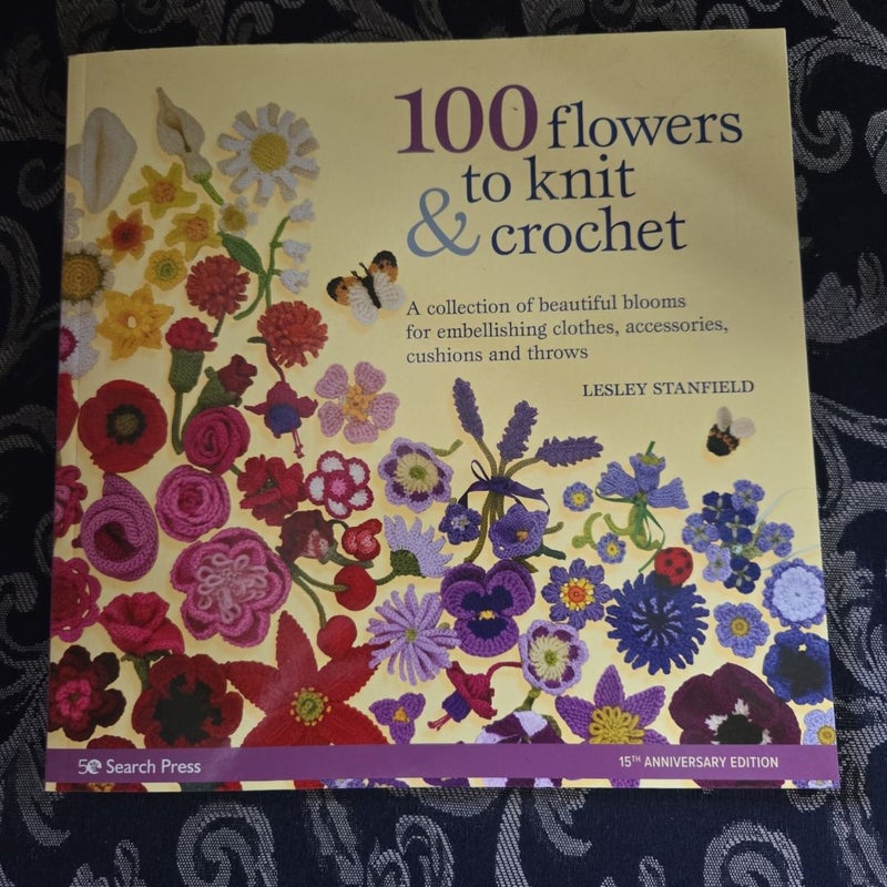 100 Flowers to Knit and Crochet