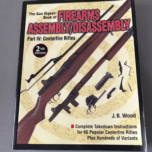 The Gun Digest Book of Firearms Assembly/Disassembly