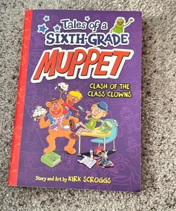 Tales of a Sixth-Grade Muppet: Clash of the Class Clowns