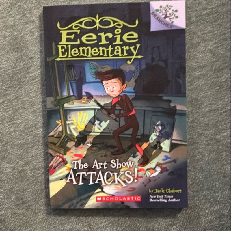 The Art Show Attacks!: a Branches Book (Eerie Elementary #9)