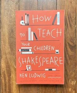 How to Teach Your Children Shakespeare