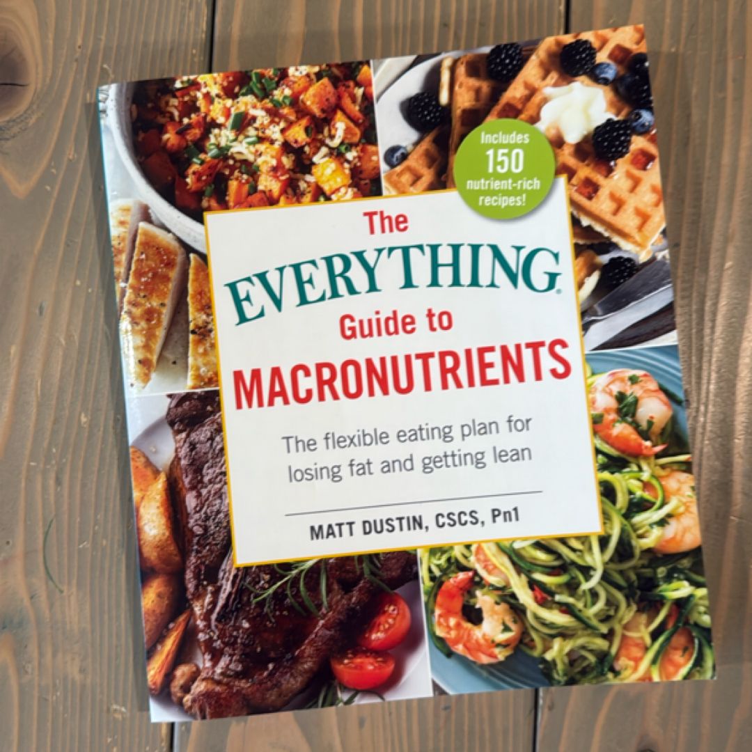 The Everything Guide to Macronutrients