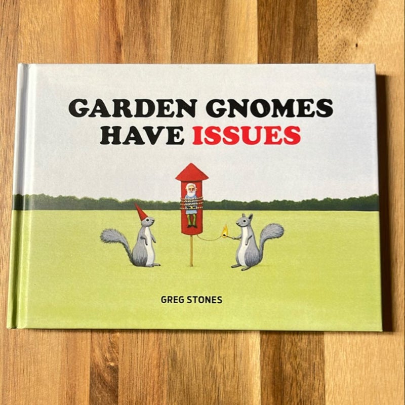 Garden Gnomes Have Issues