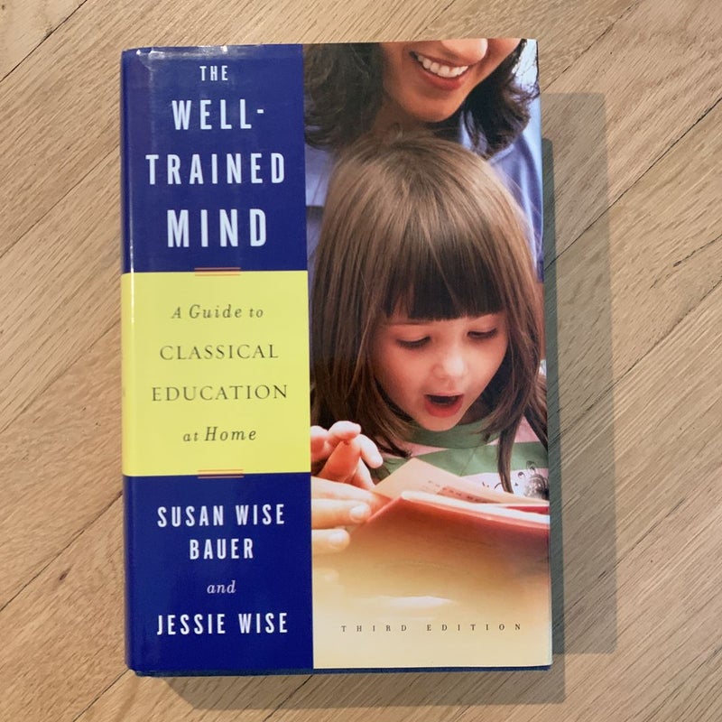 The Well-Trained Mind: A Guide by Bauer, Susan Wise