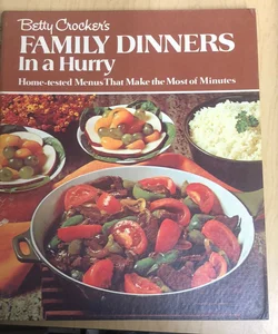 Betty Crocker’s Family Dinners in a Hurry