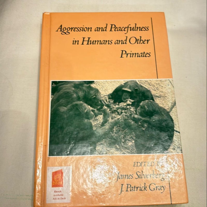 Aggression and Peacefulness in Humans and Other Primates