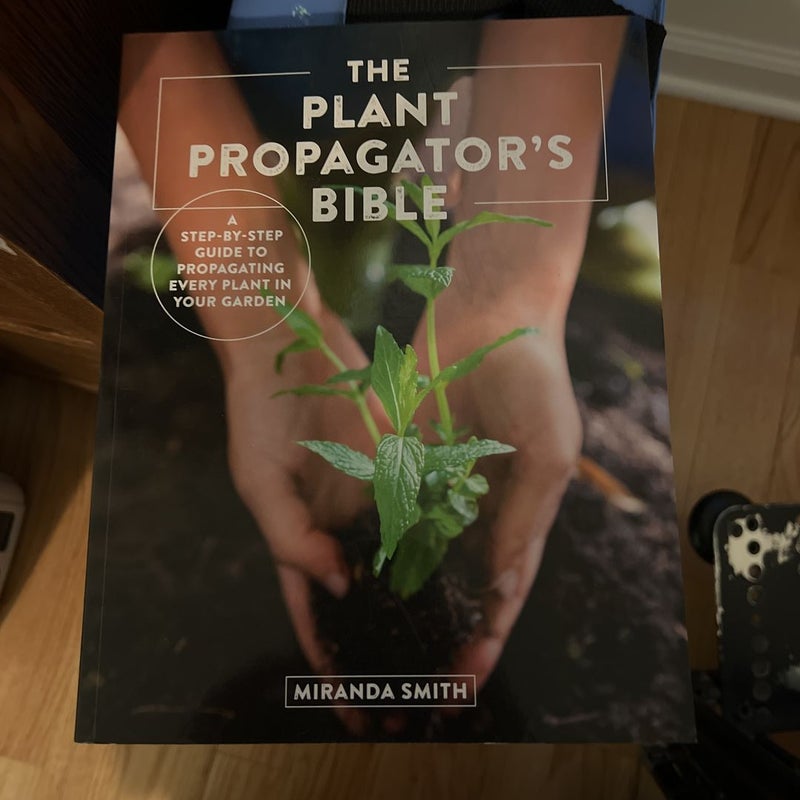 The Plant Propagator's Bible