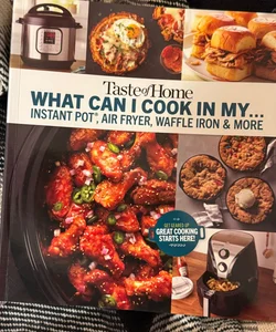 Taste of Home What Can I Cook in My Instant Pot, Air Fryer, Waffle Iron... ?