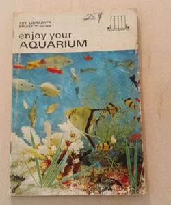 Enjoy Your Aquarium 