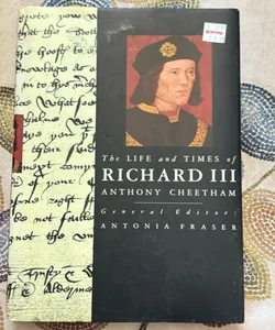 The Life and Times of Richard III