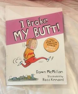 I Broke My Butt!