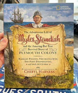 The Adventurous Life of Myles Standish and the Amazing But True Survival Story of Plymouth Colony