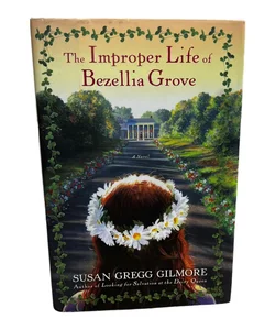 The Improper Life of Bezellia Grove
