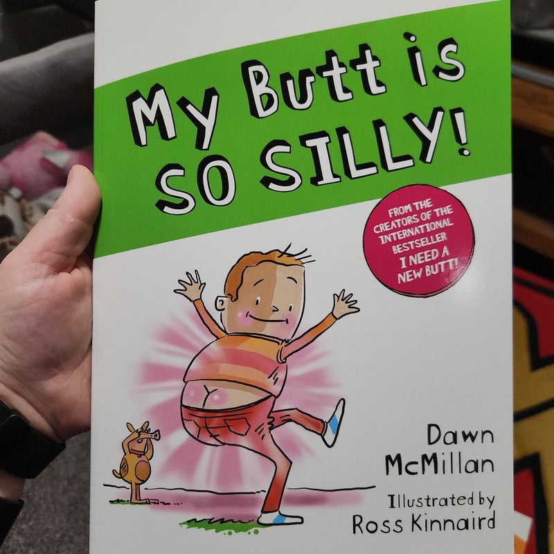 My Butt Is SO SILLY!