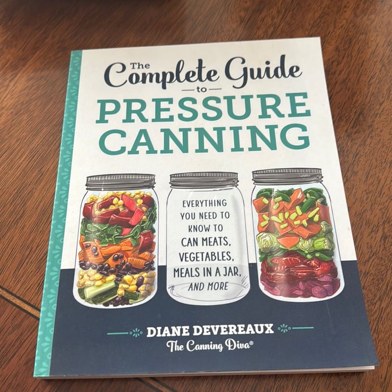 The complete guide to pressure canning by diane devereaux the canning