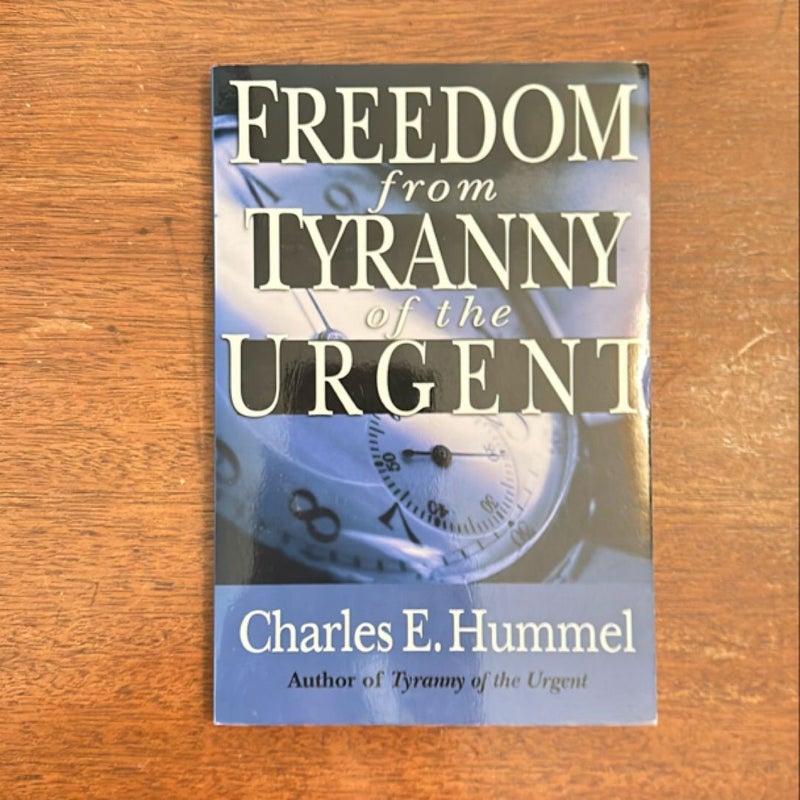 Freedom from Tyranny of the Urgent