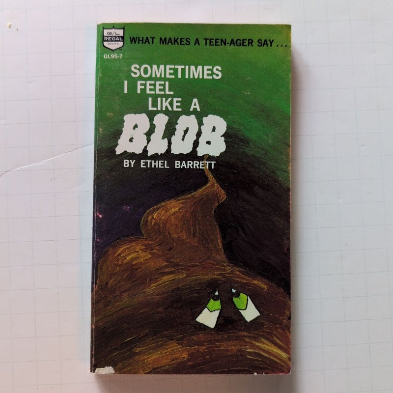 Sometimes I Feel Like a Blob
