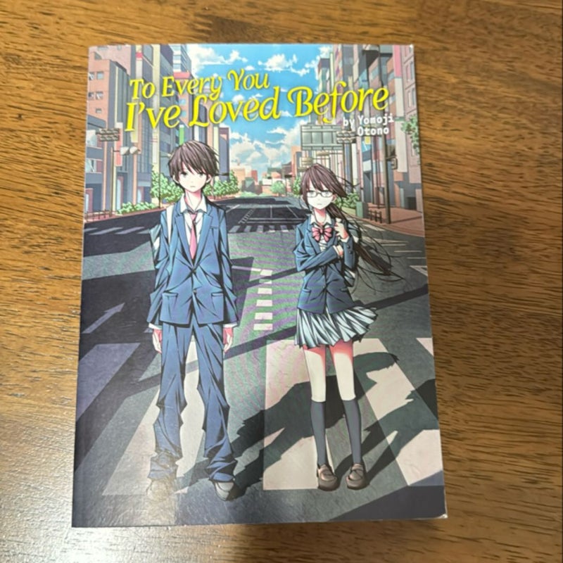 To Every You I've Loved Before (Light Novel)