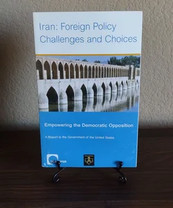 Iran: Foreign Policy Challenges and Choices 