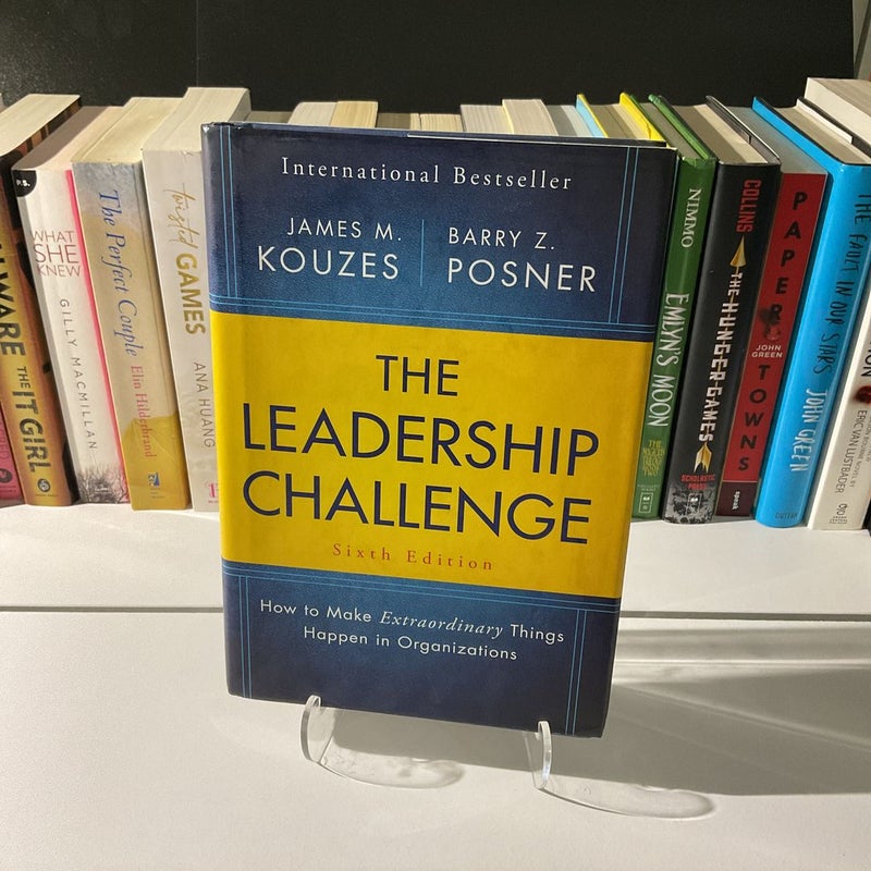The Leadership Challenge By: James M. Kouzes, Barry Z. Posner